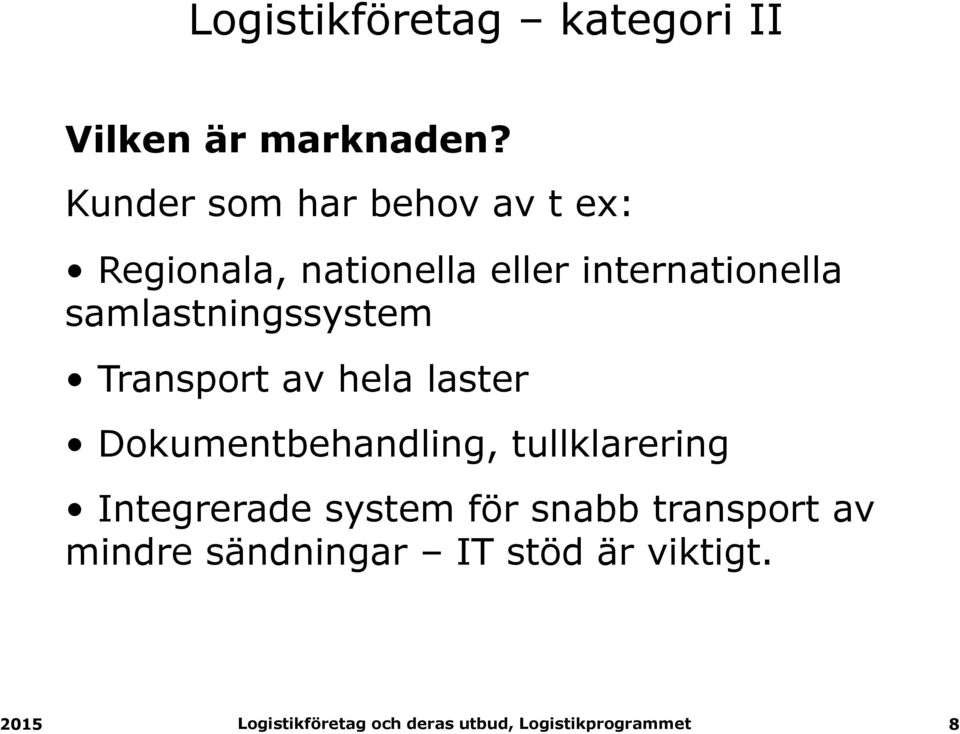 internationella samlastningssystem Transport av hela laster