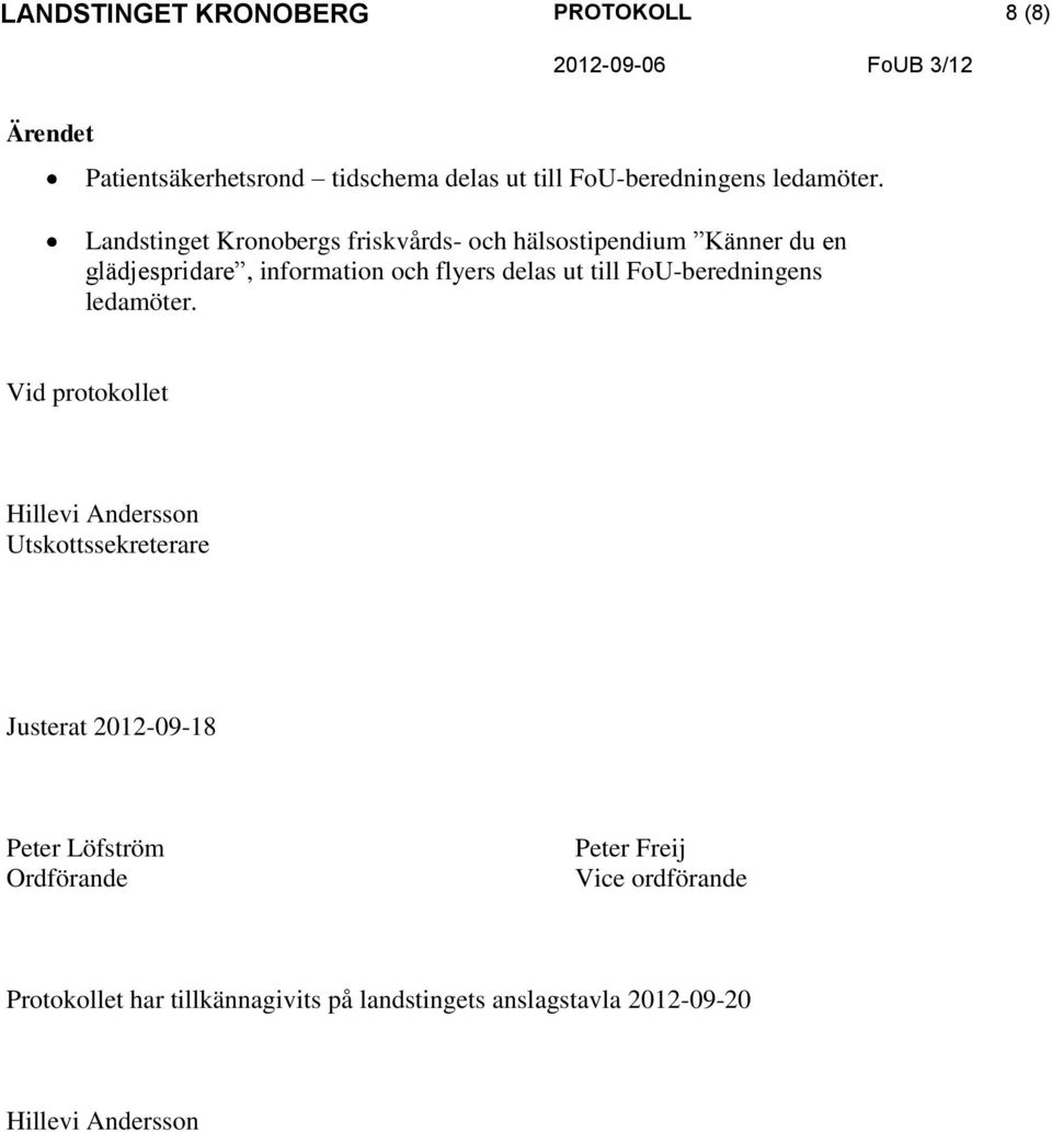 delas ut till FoU-beredningens ledamöter.