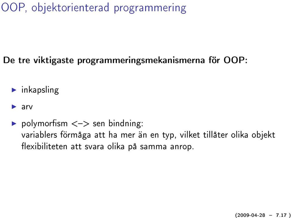 <> sen bindning: variablers förmåga att ha mer än en typ, vilket