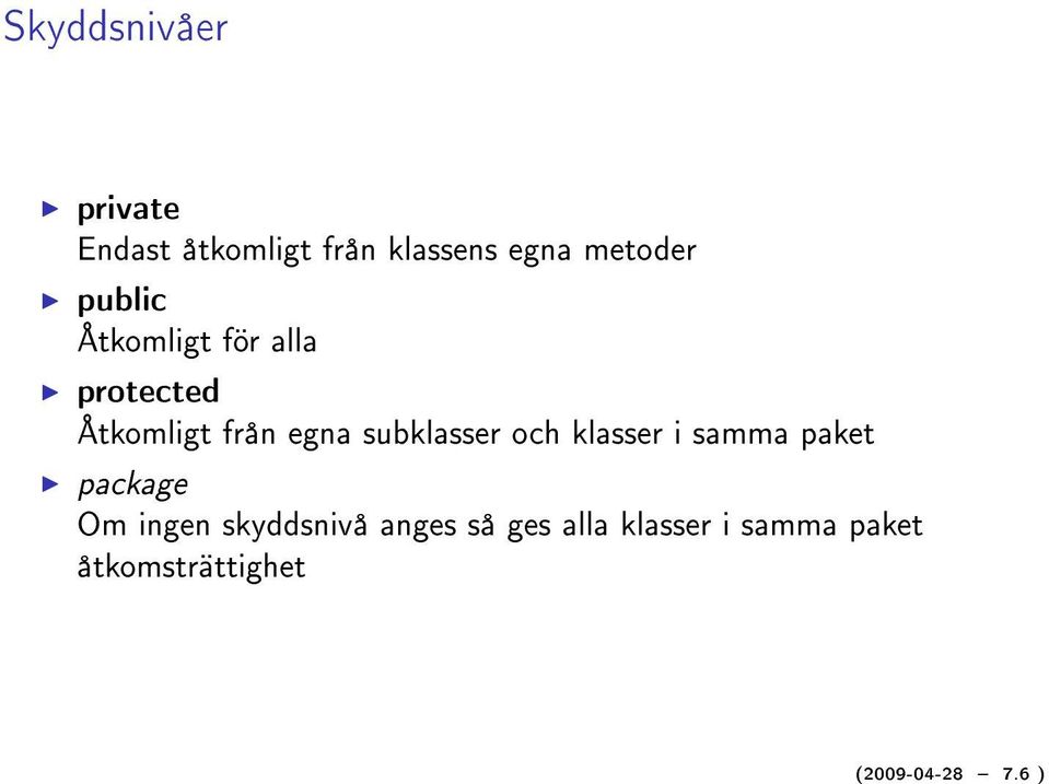 subklasser och klasser i samma paket I package Om ingen skyddsnivå