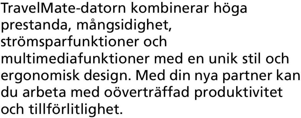 multimediafunktioner med en unik stil och ergonomisk