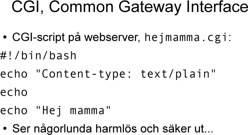 /bin/bash echo "Content-type: text/plain"