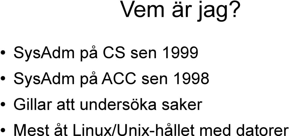 på ACC sen 1998 Gillar att
