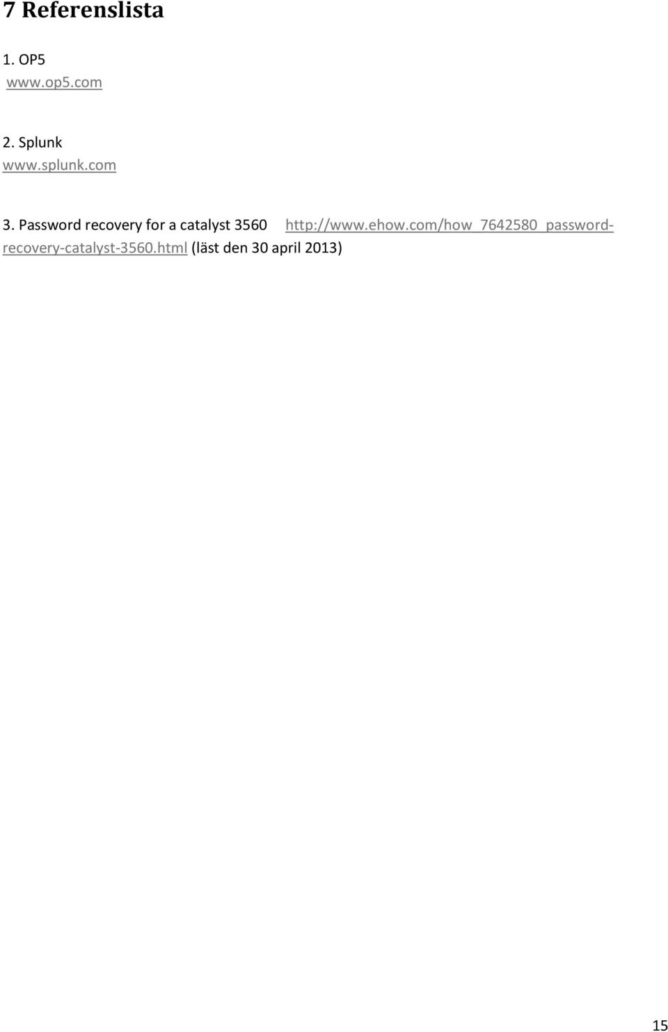 Password recovery for a catalyst 3560 http://www.