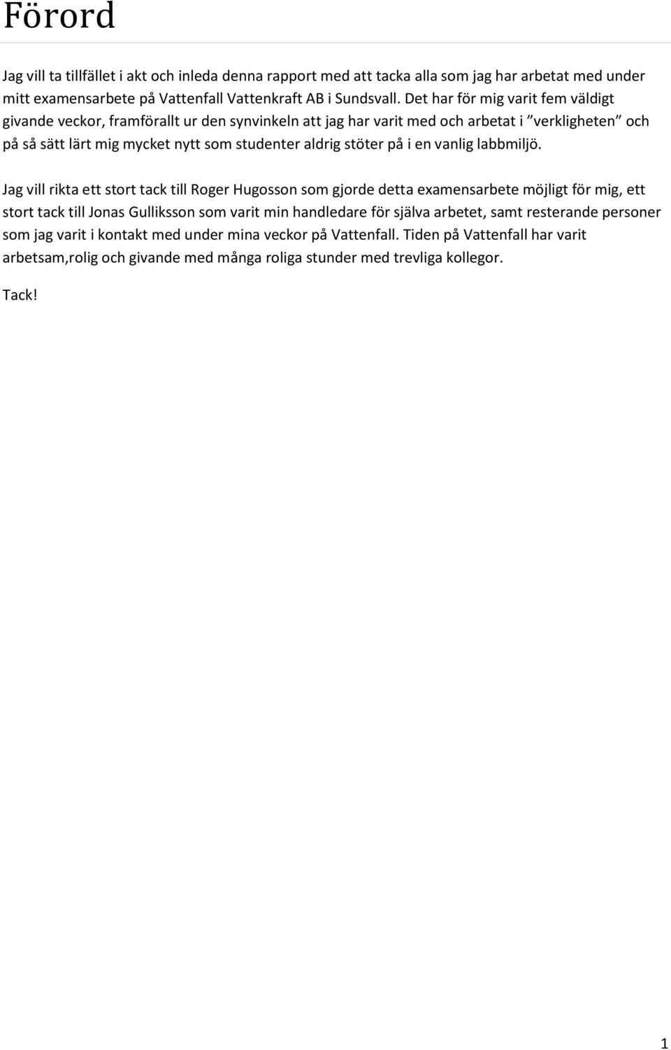 på i en vanlig labbmiljö.