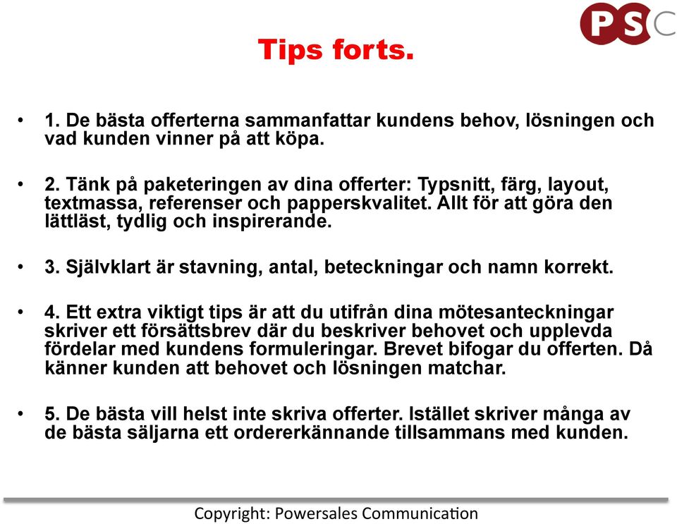 Självklart är stavning, antal, beteckningar och namn korrekt. 4.