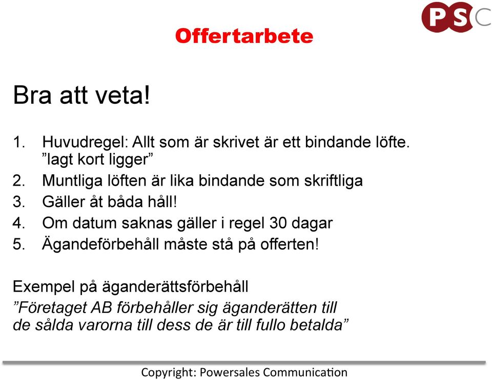 Muntliga löften är lika bindande som skriftliga 3. Gäller åt båda håll! 4.