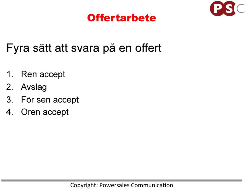 Avslag 3. För sen accept 4.