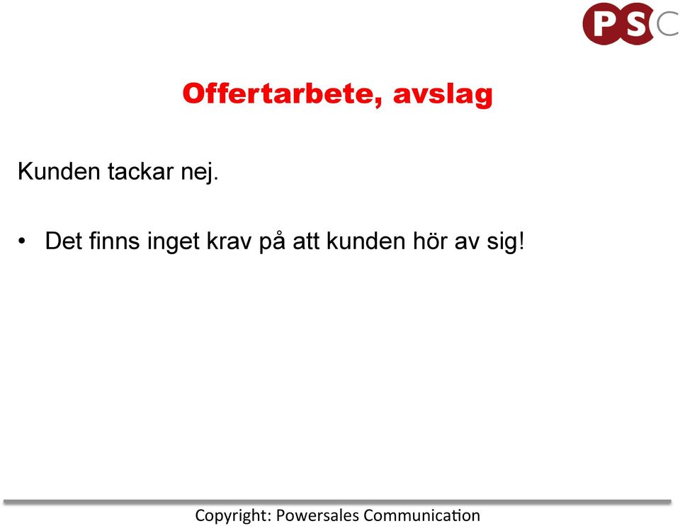 avslag Kunden tackar nej.