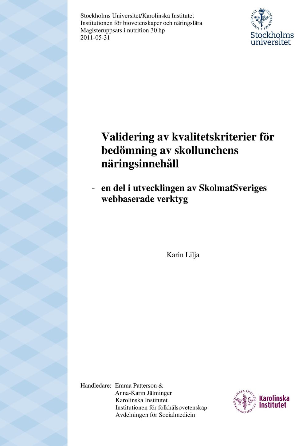 näringsinnehåll - en del i utvecklingen av SkolmatSveriges webbaserade verktyg Karin Lilja Handledare: Emma