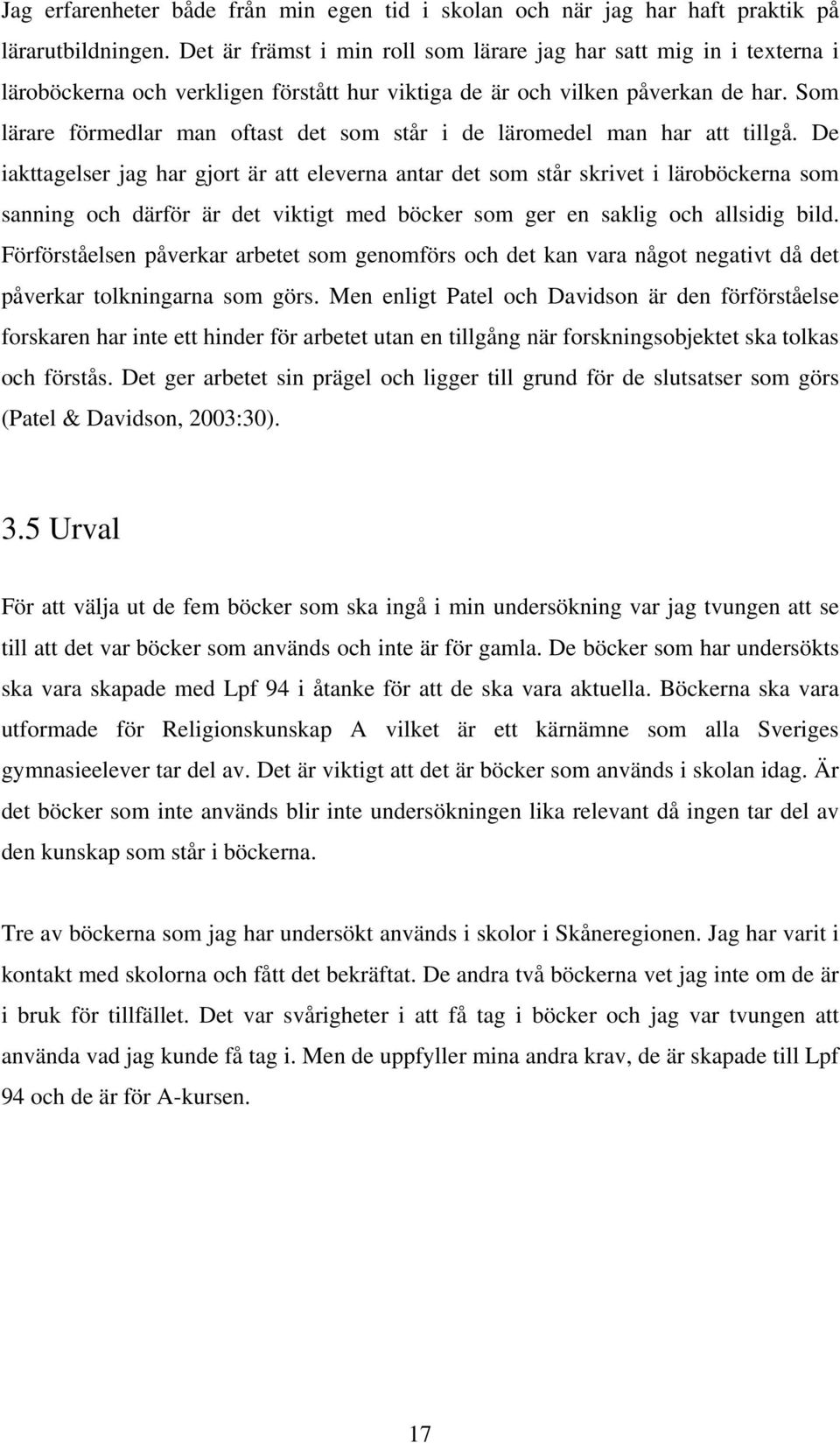 Som lärare förmedlar man oftast det som står i de läromedel man har att tillgå.