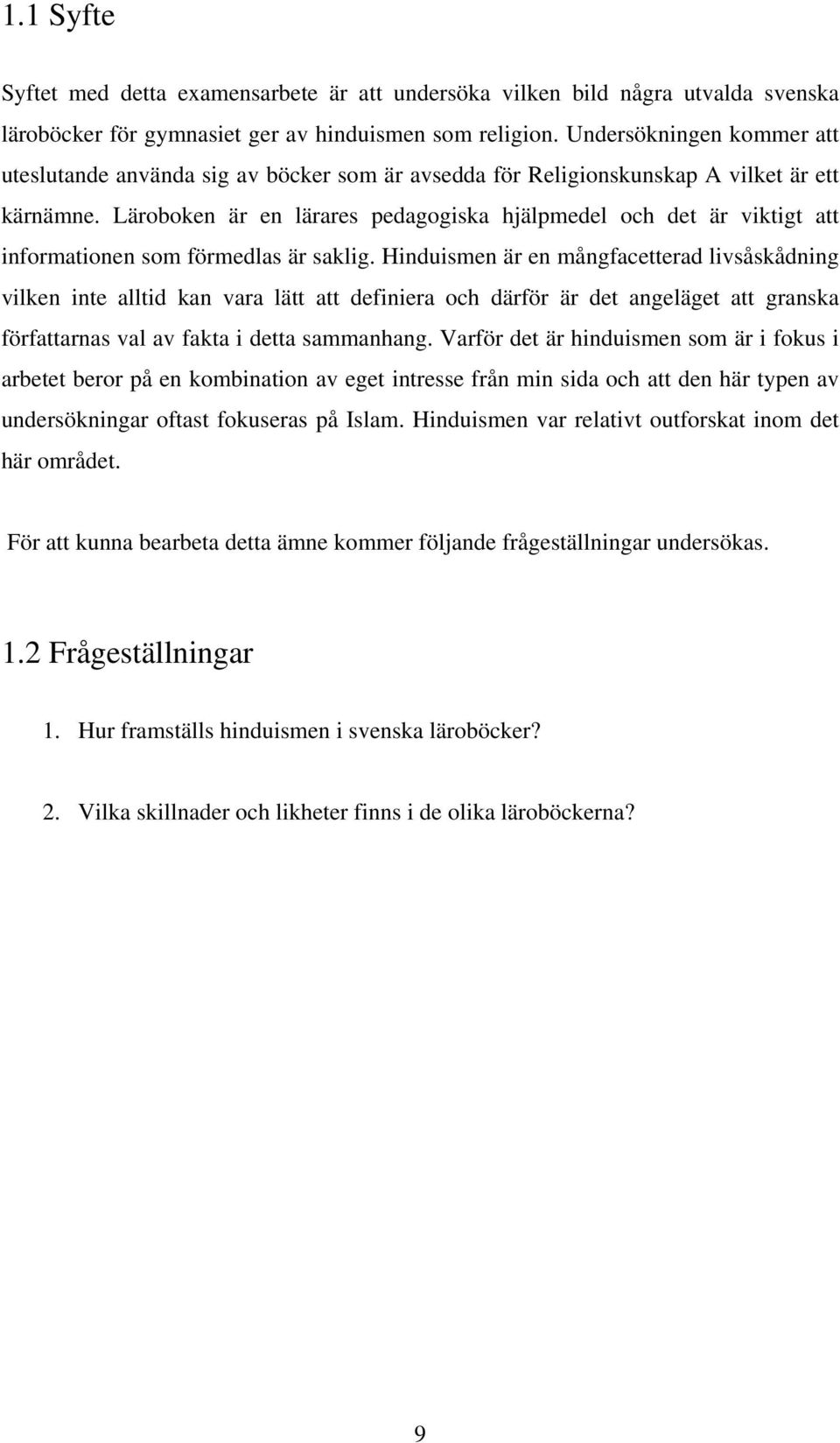 Läroboken är en lärares pedagogiska hjälpmedel och det är viktigt att informationen som förmedlas är saklig.