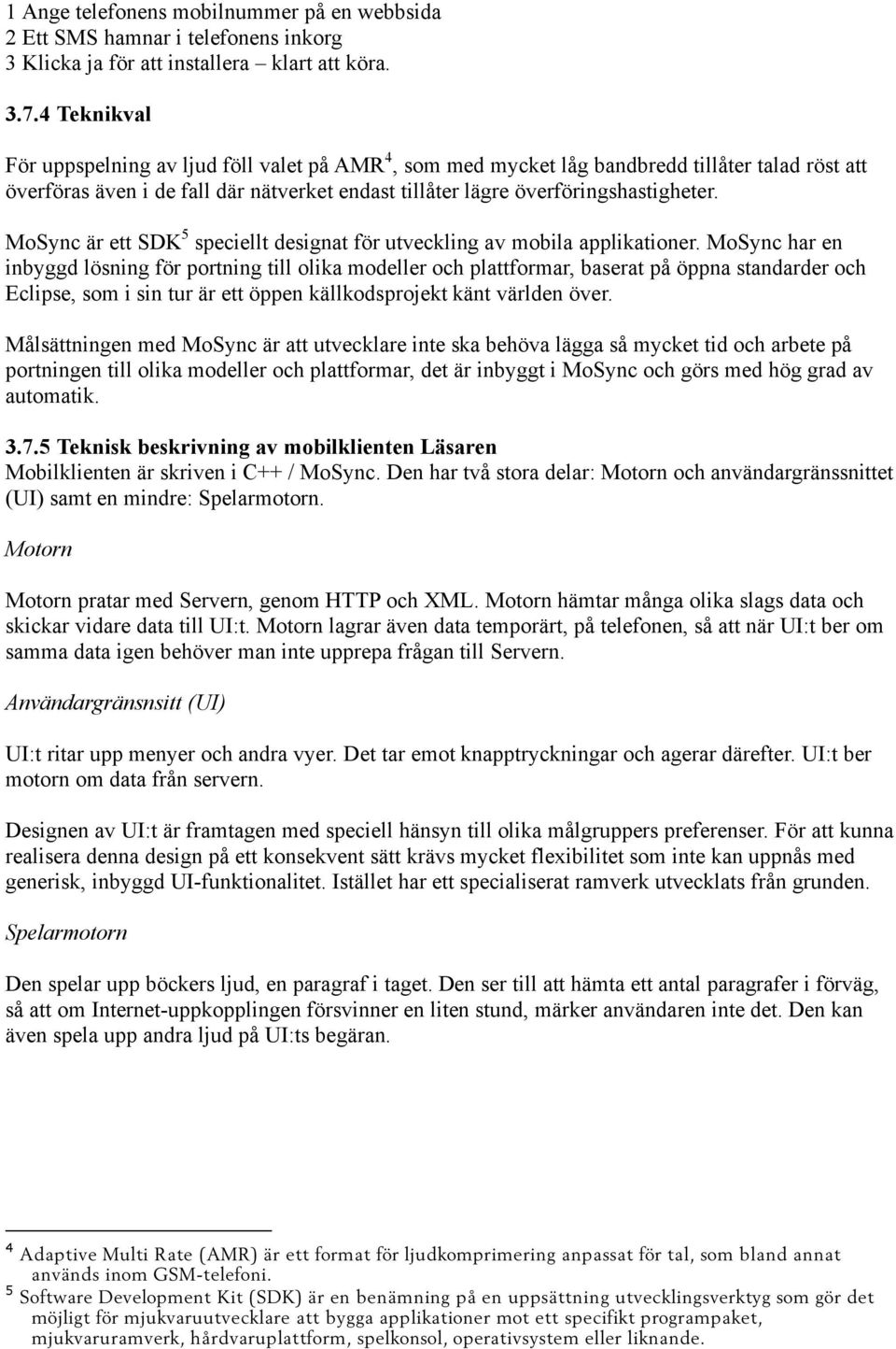 MoSync är ett SDK 5 speciellt designat för utveckling av mobila applikationer.