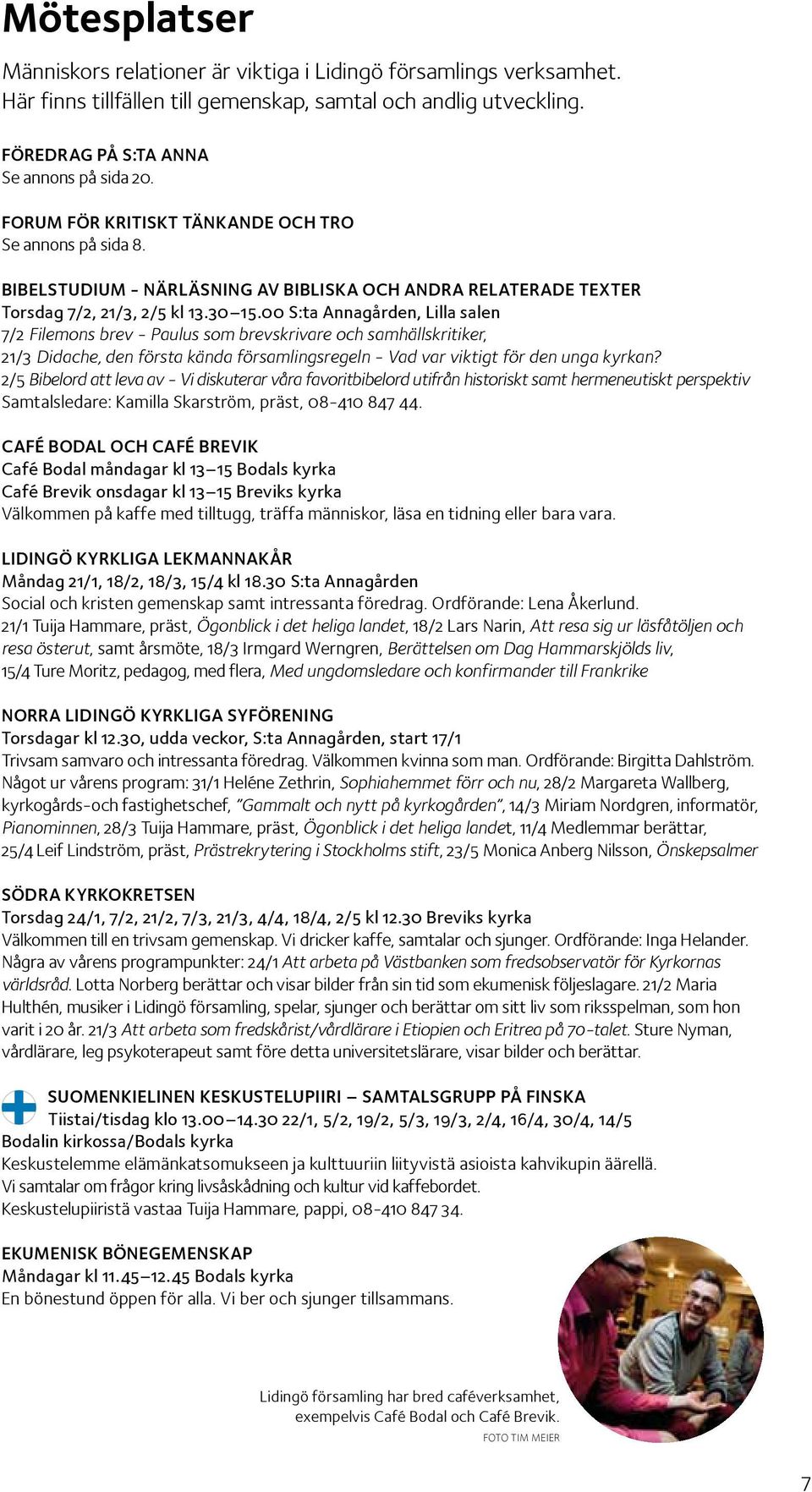 00 S:ta Annagården, Lilla salen 7/2 Filemons brev - Paulus som brevskrivare och samhällskritiker, 21/3 Didache, den första kända församlingsregeln - Vad var viktigt för den unga kyrkan?