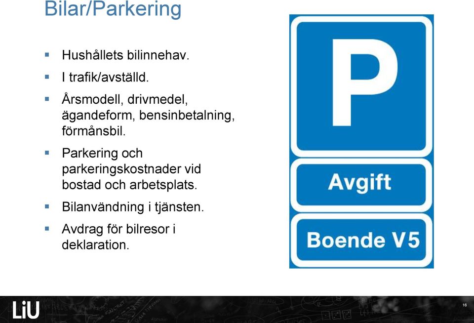 Parkering och parkeringskostnader vid bostad och arbetsplats.