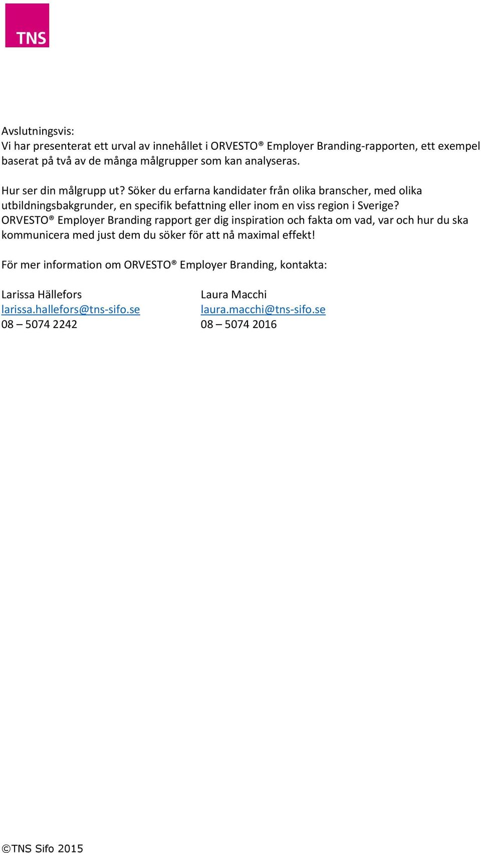 Söker du erfarna kandidater från olika branscher, med olika utbildningsbakgrunder, en specifik befattning eller inom en viss region i Sverige?