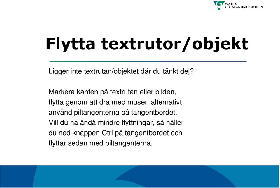 alternativt använd piltangenterna på tangentbordet.