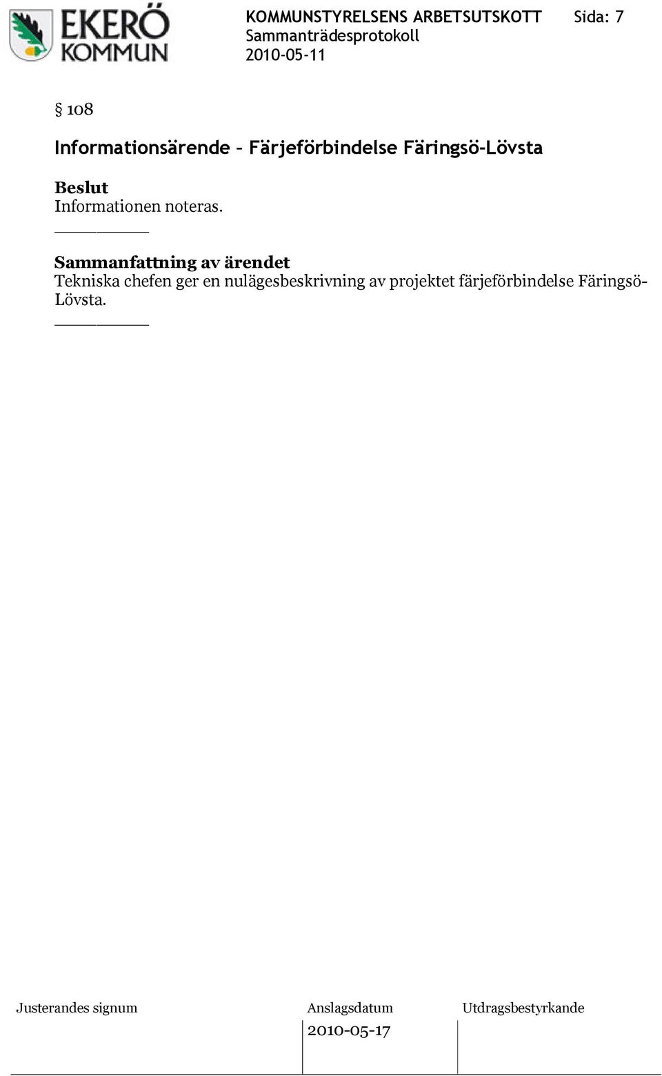 Informationen noteras.