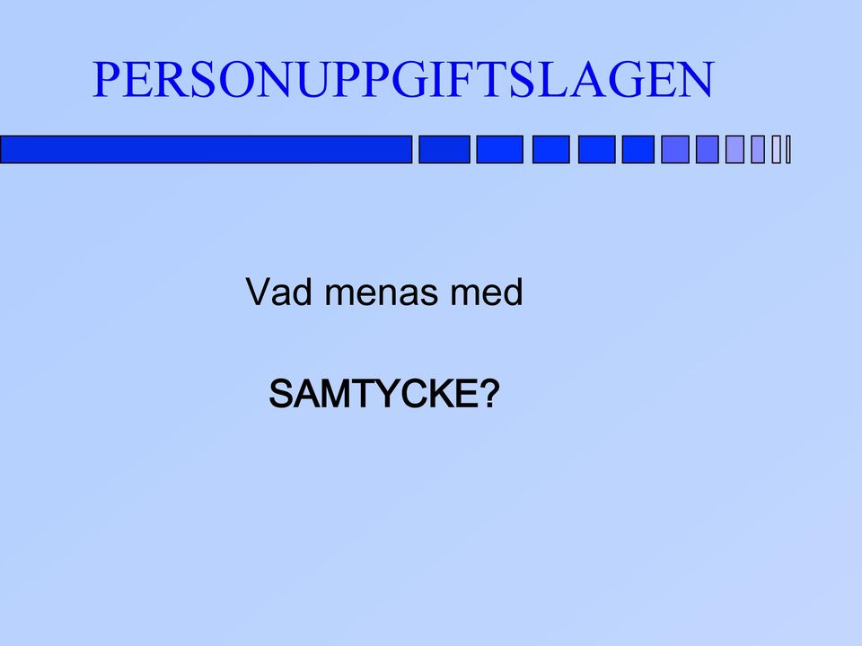 SAMTYCKE?