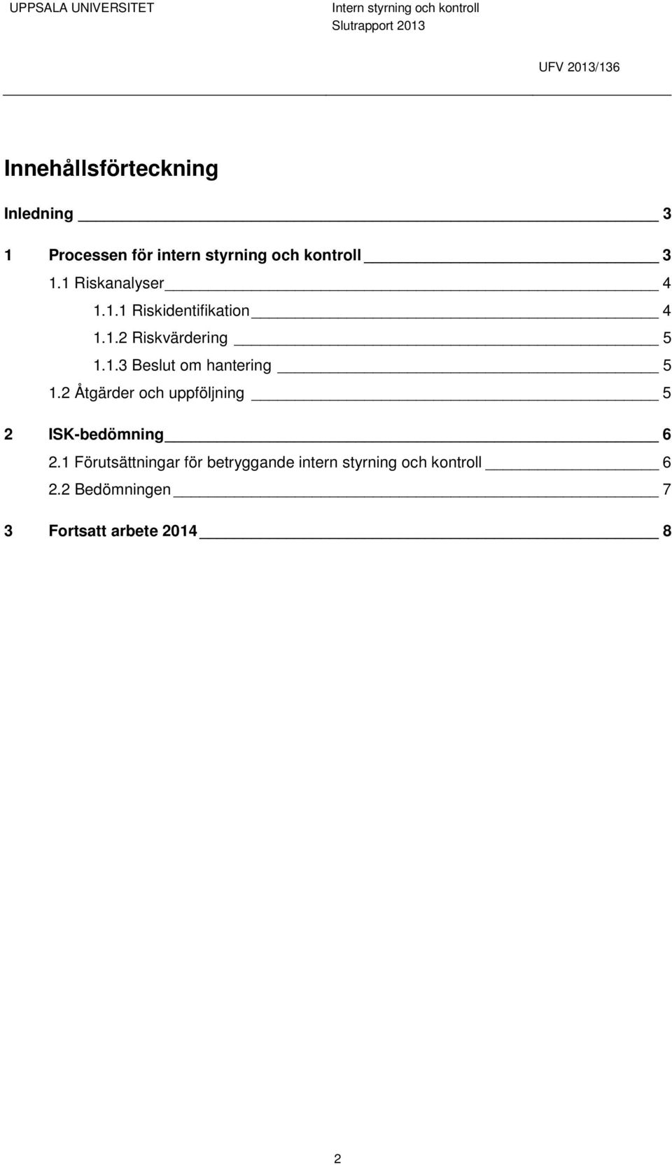 2 Åtgärder och uppföljning 5 2 ISK-bedömning 6 2.