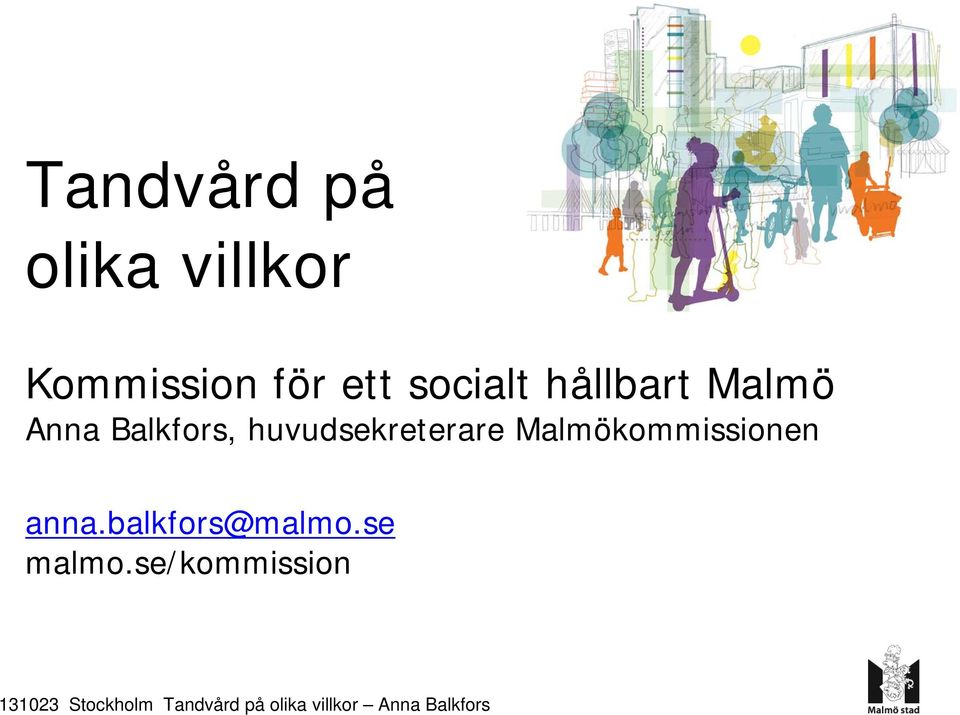 Malmökommissionen anna.balkfors@malmo.se malmo.