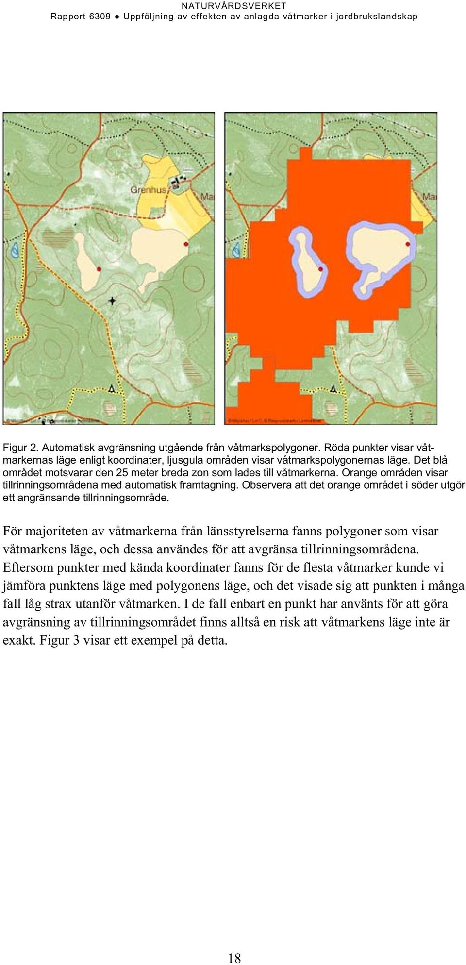 Observera att det orange området i söder utgör ett angränsande tillrinningsområde.
