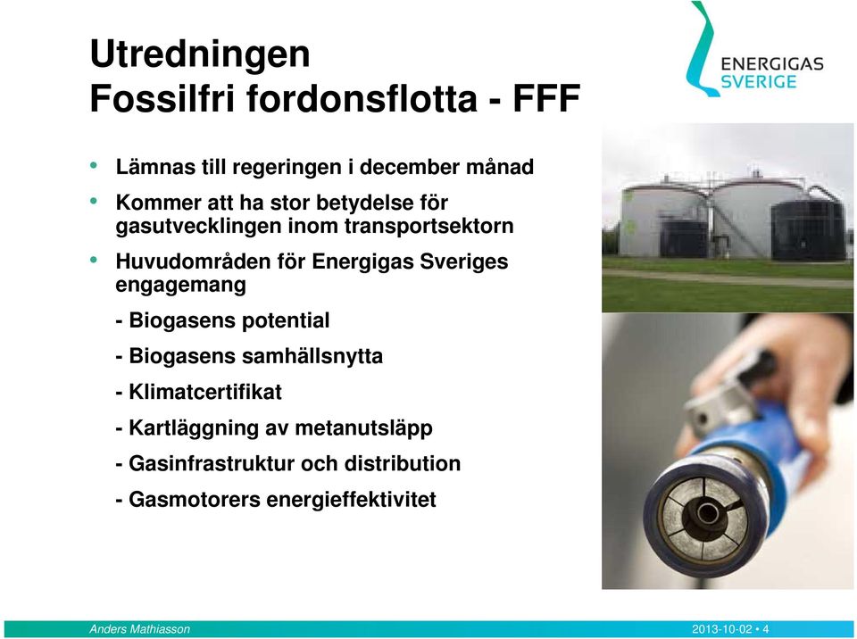 engagemang - Biogasens potential - Biogasens samhällsnytta - Klimatcertifikat - Kartläggning av