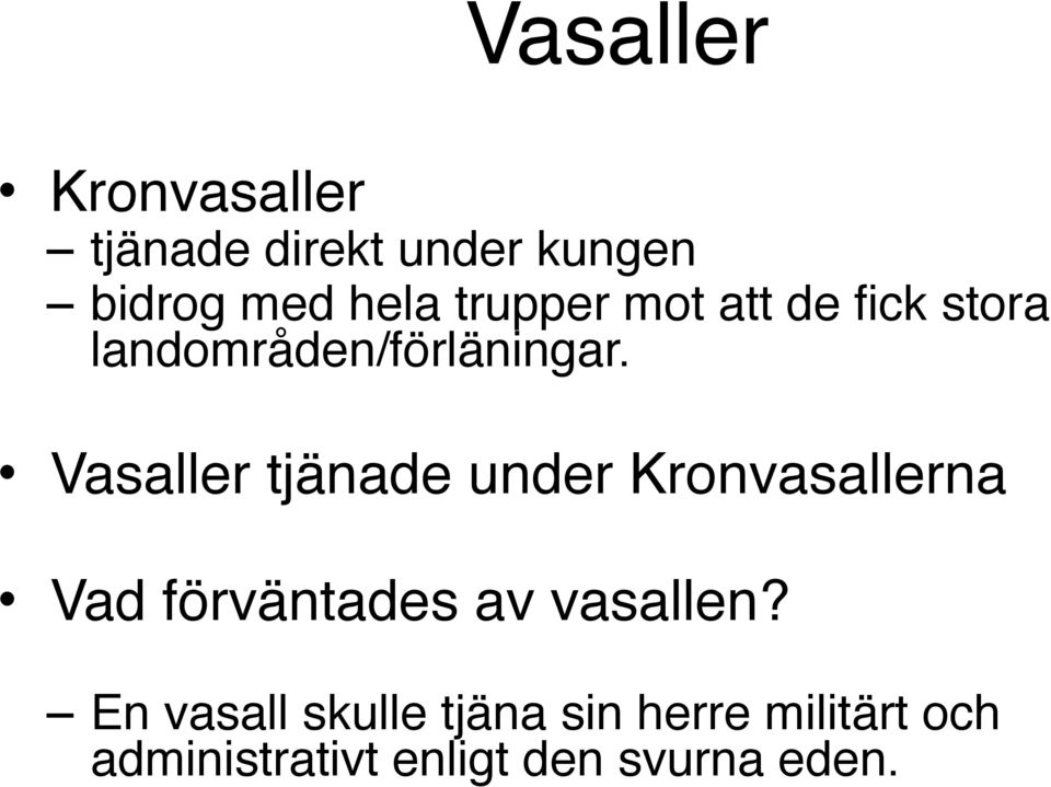 Vasaller tjänade under Kronvasallerna Vad förväntades av vasallen?