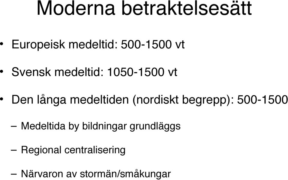 (nordiskt begrepp): 500-1500 Medeltida by bildningar