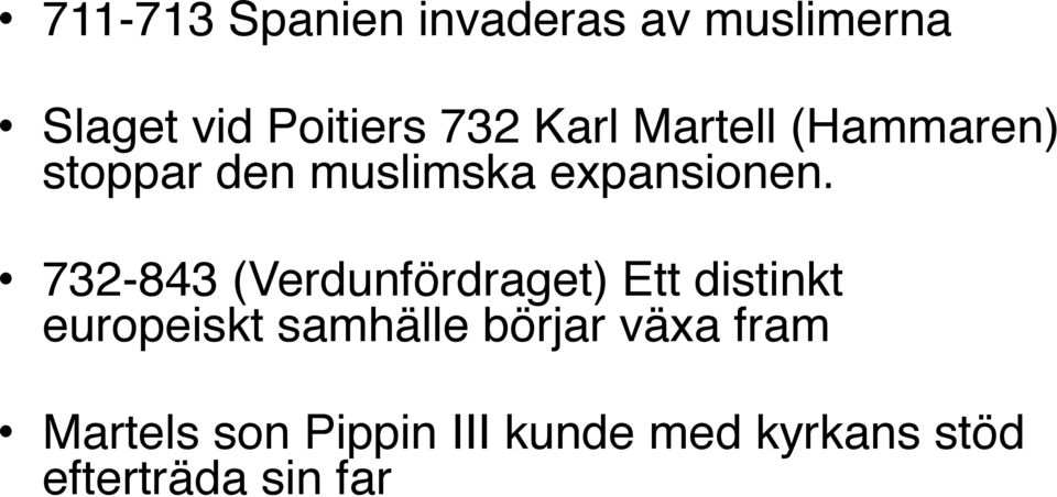 732-843 (Verdunfördraget) Ett distinkt europeiskt samhälle börjar