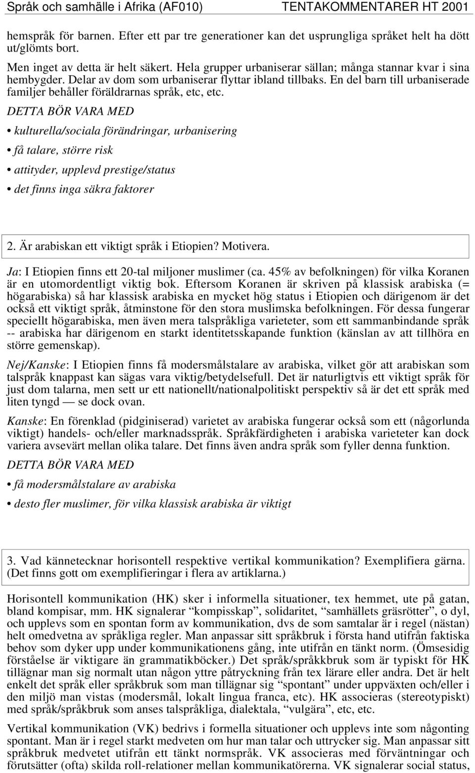 En del barn till urbaniserade familjer behåller föräldrarnas språk, etc, etc.