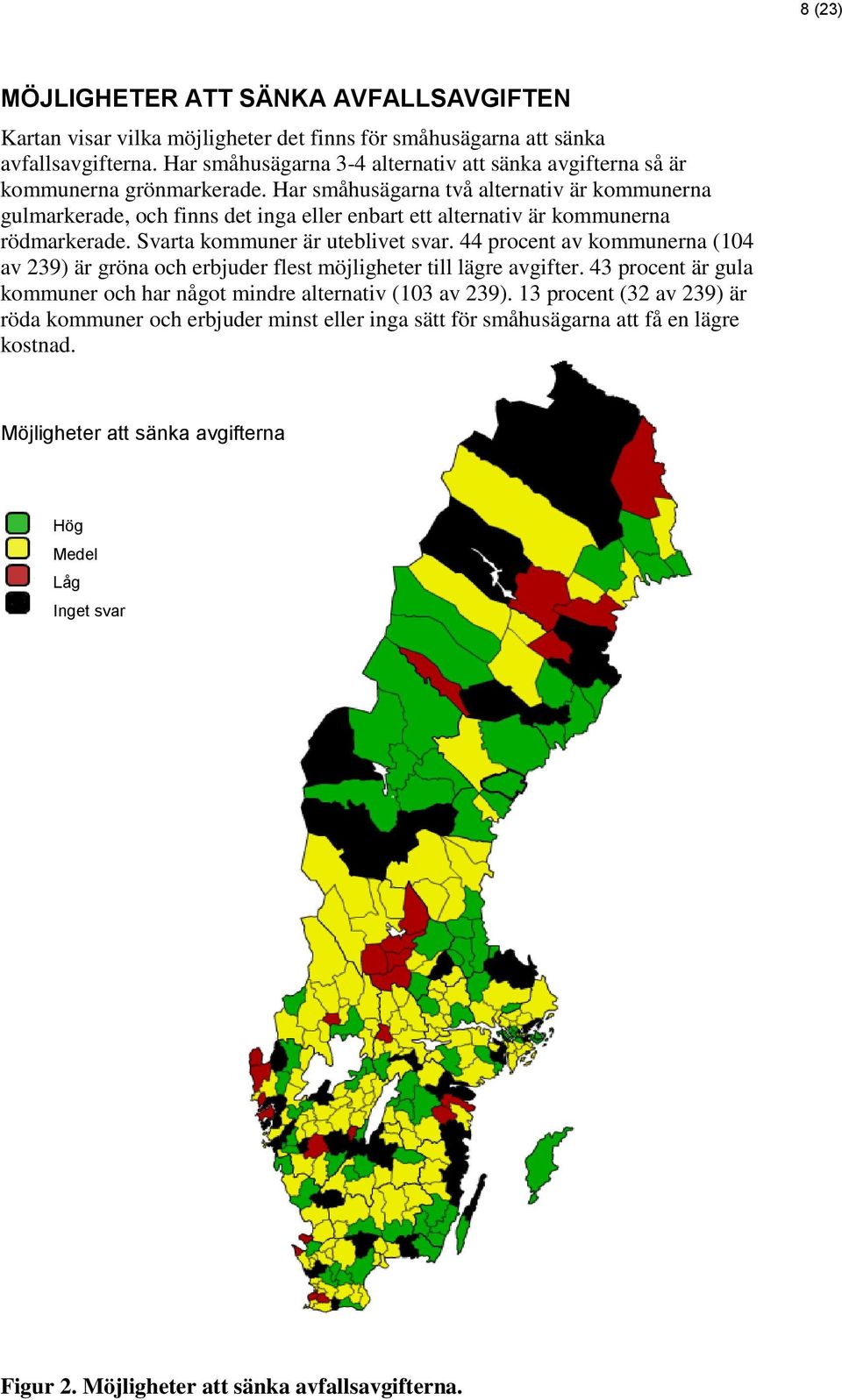 Har småhusägarna två alternativ är kommunerna gulmarkerade, och finns det inga eller enbart ett alternativ är kommunerna rödmarkerade. Svarta kommuner är uteblivet svar.