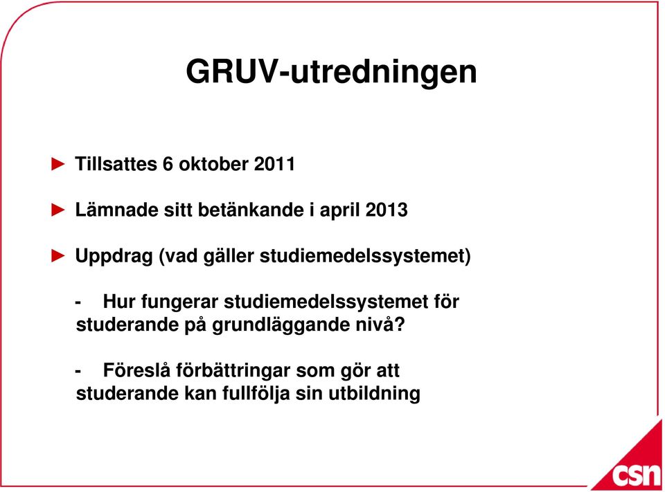 fungerar studiemedelssystemet för studerande på grundläggande nivå?