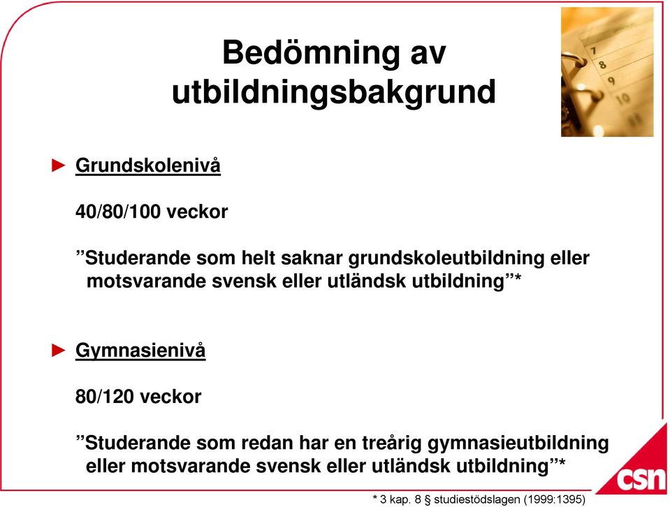 40/80/100 veckor Studerande som helt saknar grundskoleutbildning eller motsvarande