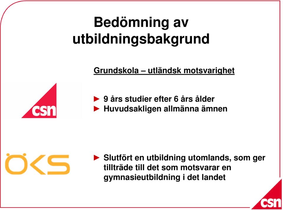 allmänna ämnen Slutfört en utbildning utomlands, som ger