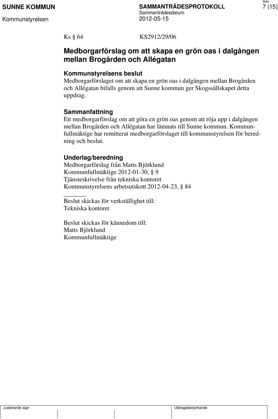 Ett medborgarförslag om att göra en grön oas genom att röja upp i dalgången mellan Brogården och Allégatan har lämnats till Sunne kommun.