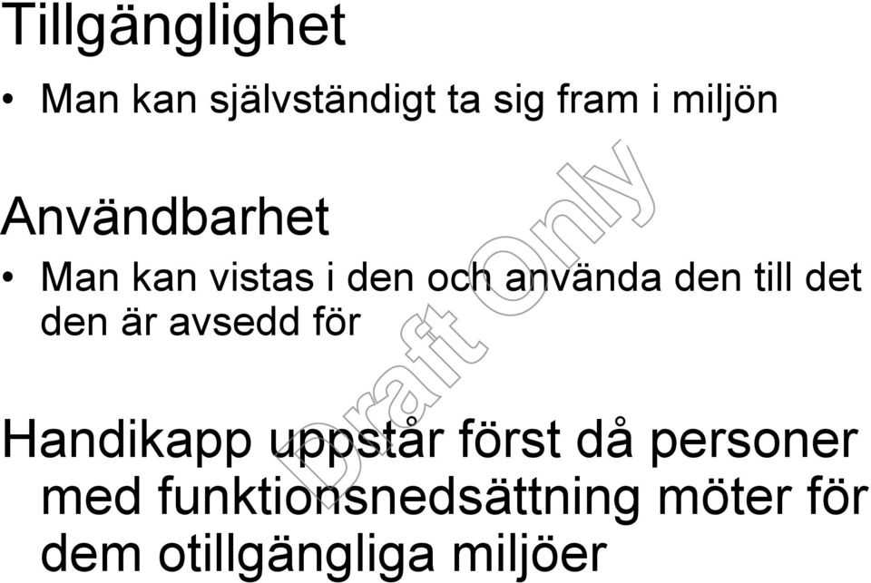 det den är avsedd för Handikapp uppstår först då personer