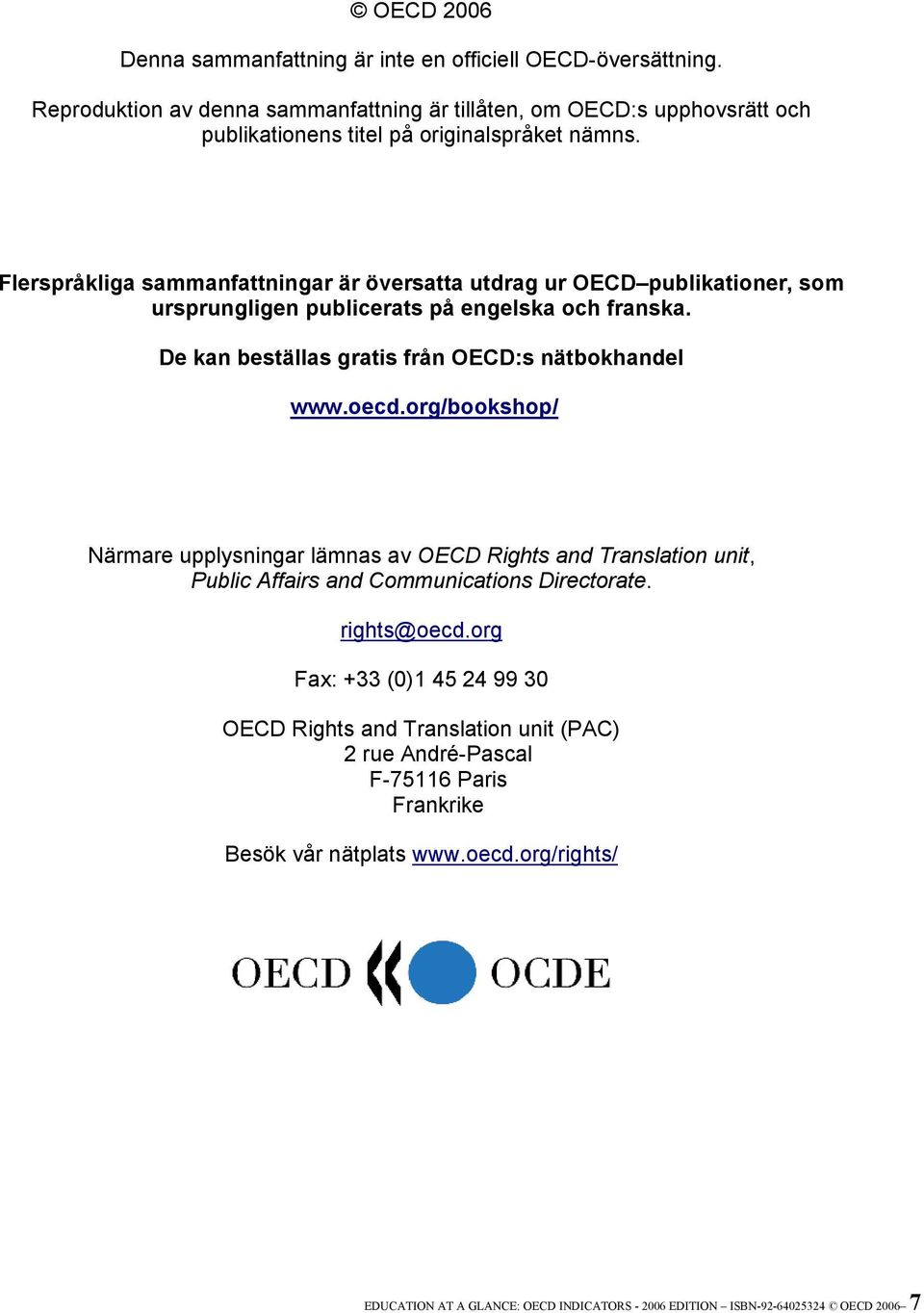 Flerspråkliga sammanfattningar är översatta utdrag ur OECD publikationer, som ursprungligen publicerats på engelska och franska. De kan beställas gratis från OECD:s nätbokhandel www.oecd.