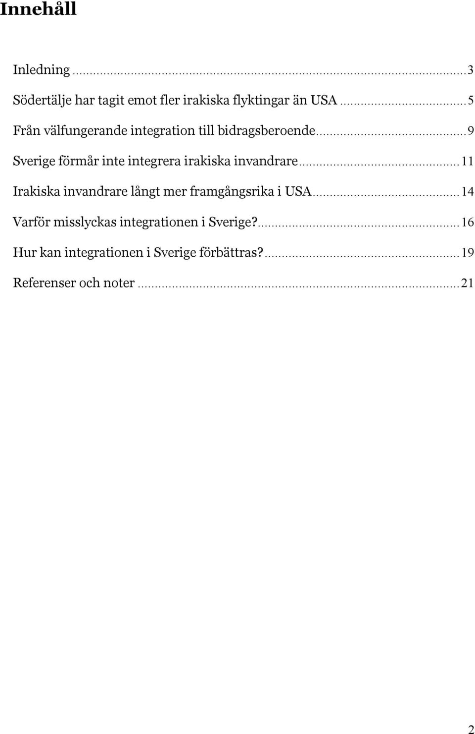 ..9 Sverige förmår inte integrera irakiska invandrare.