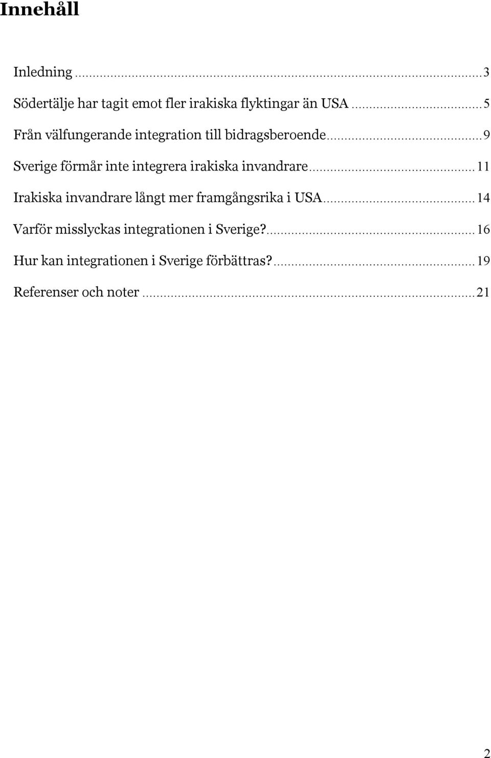 ..9 Sverige förmår inte integrera irakiska invandrare.