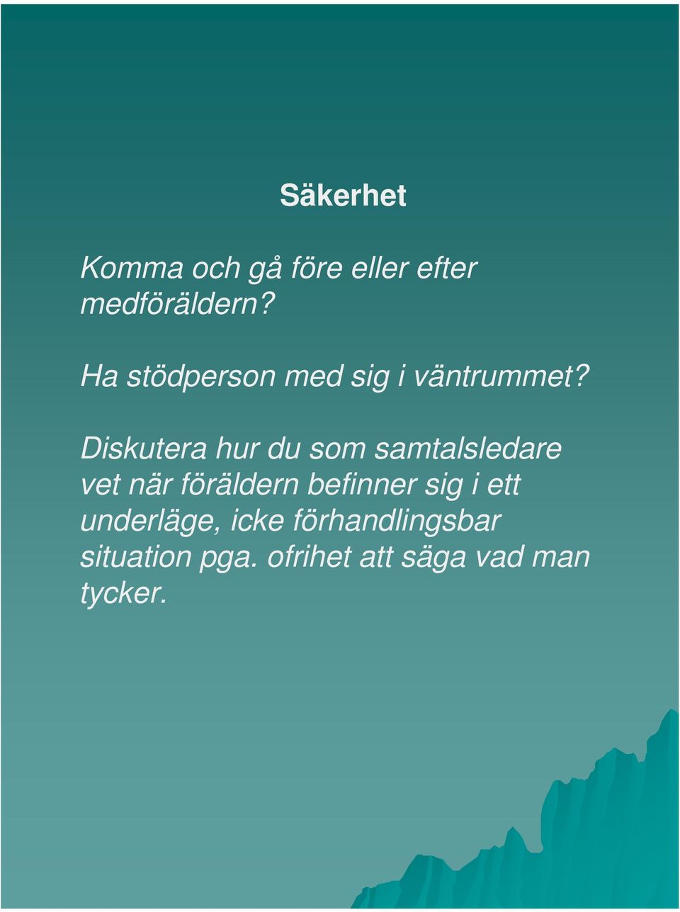 Diskutera hur du som samtalsledare vet när föräldern