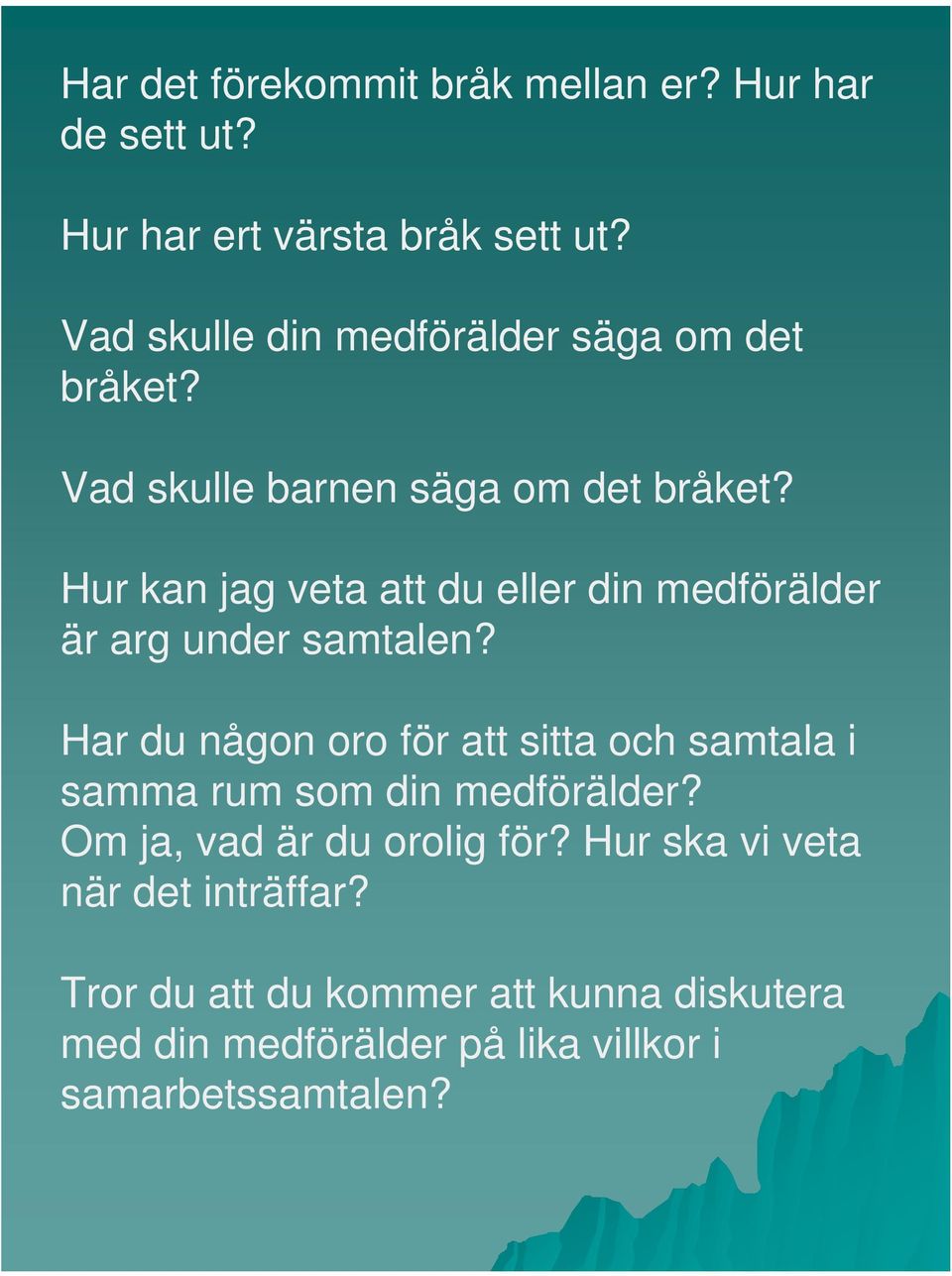 Hur kan jag veta att du eller din medförälder är arg under samtalen?