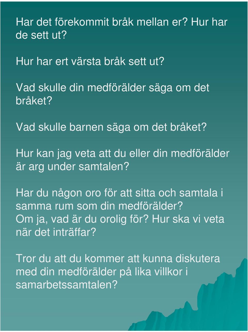 Hur kan jag veta att du eller din medförälder är arg under samtalen?