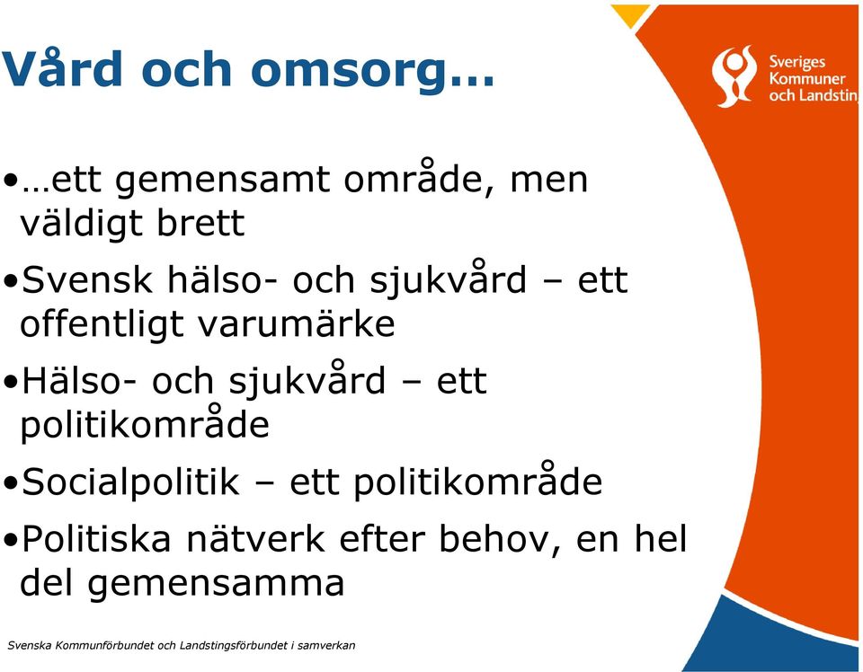 politikområde Socialpolitik ett politikområde Politiska nätverk efter