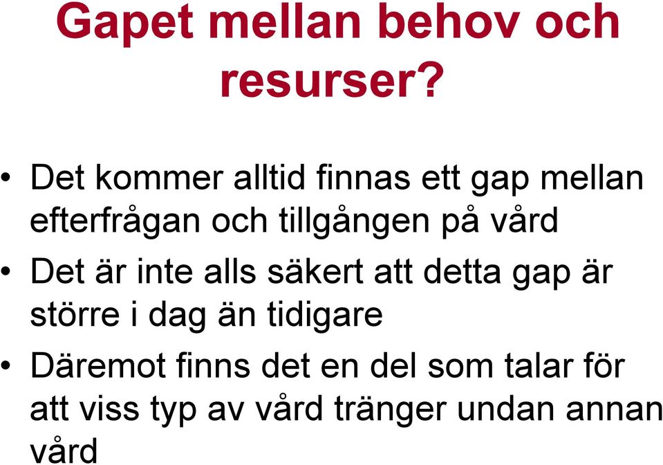 är större i dag än tidigare Däremot finns det en del som