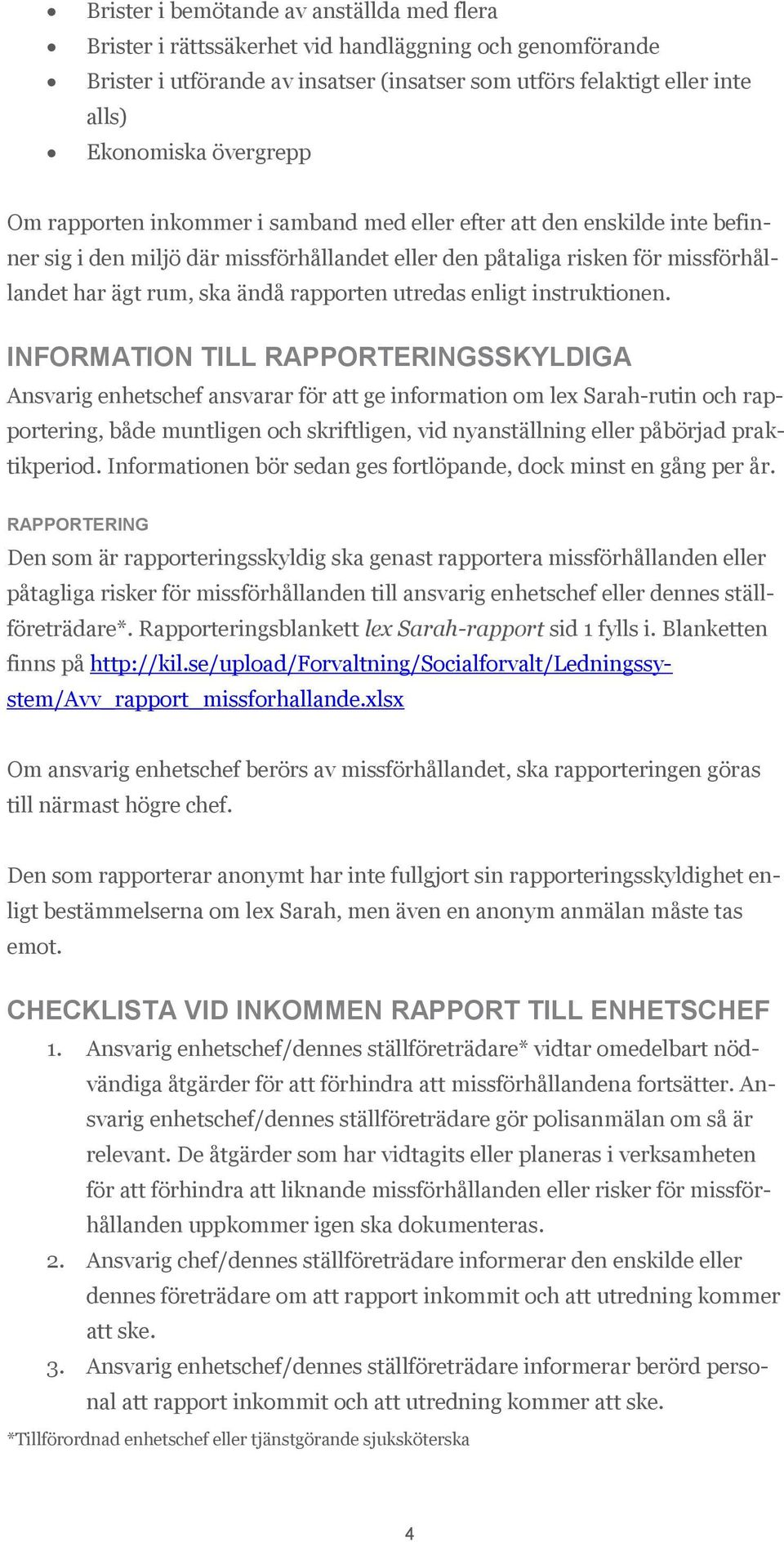 rapporten utredas enligt instruktionen.