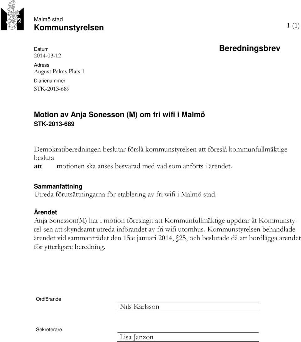 Sammanfattning Utreda förutsättningarna för etablering av fri wifi i Malmö stad.