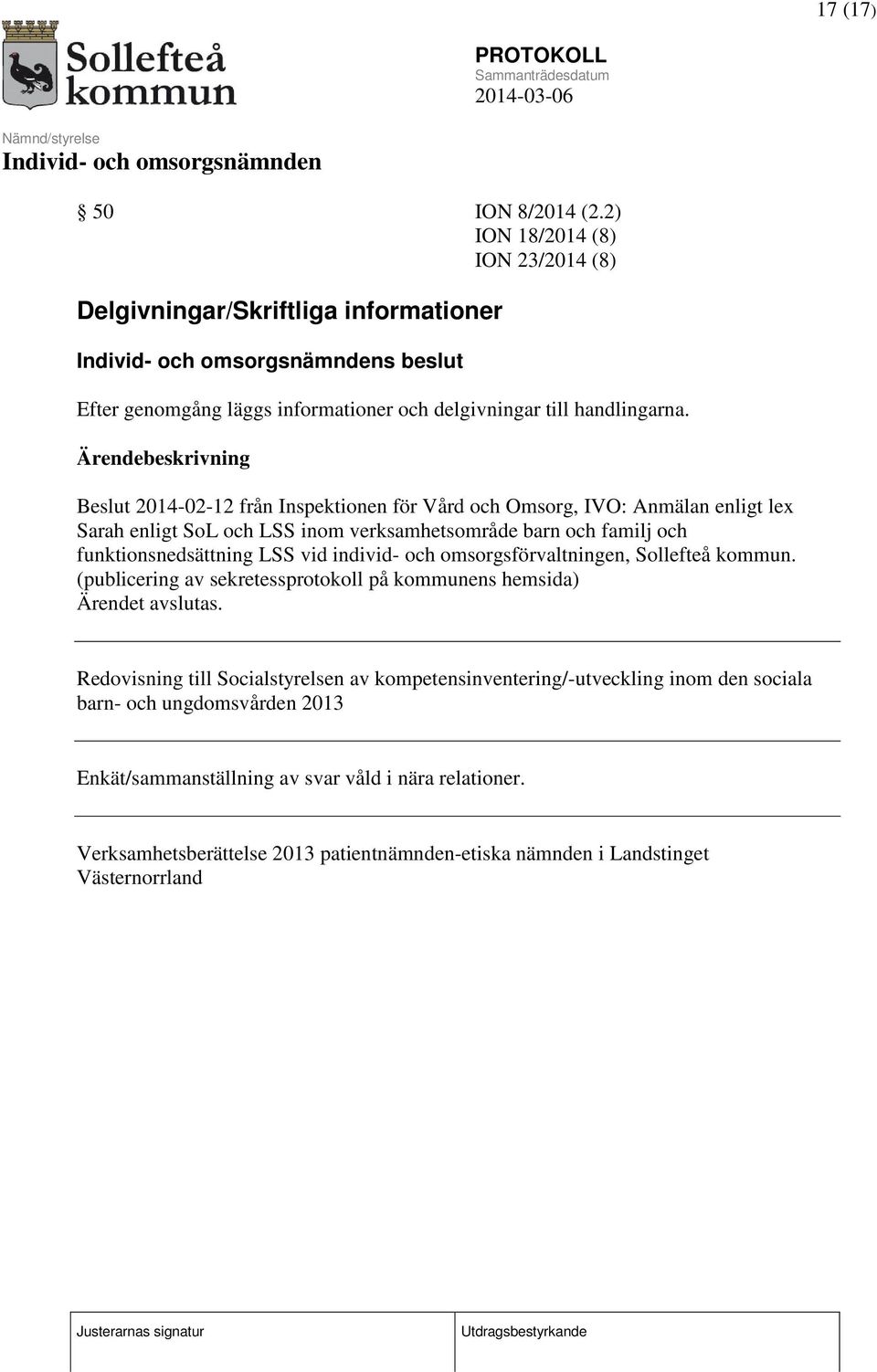 individ- och omsorgsförvaltningen, Sollefteå kommun. (publicering av sekretessprotokoll på kommunens hemsida) Ärendet avslutas.
