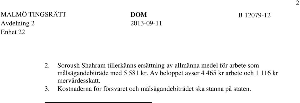 arbete som målsägandebiträde med 5 581 kr.