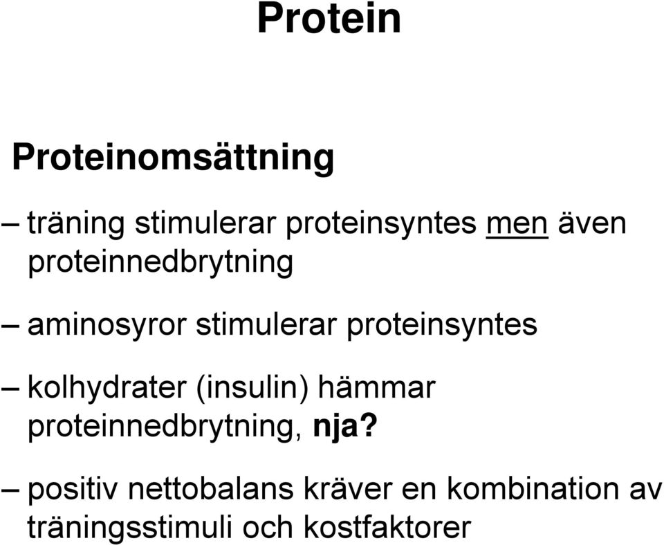 kolhydrater (insulin) hämmar proteinnedbrytning, nja?